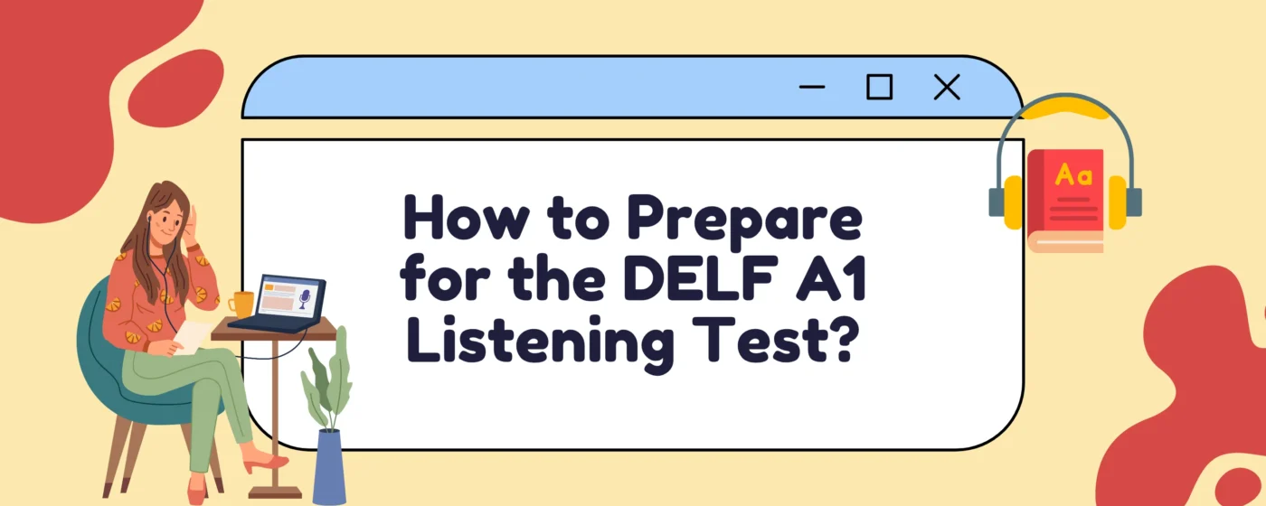 How to Prepare for the DELF A1 Listening Test?