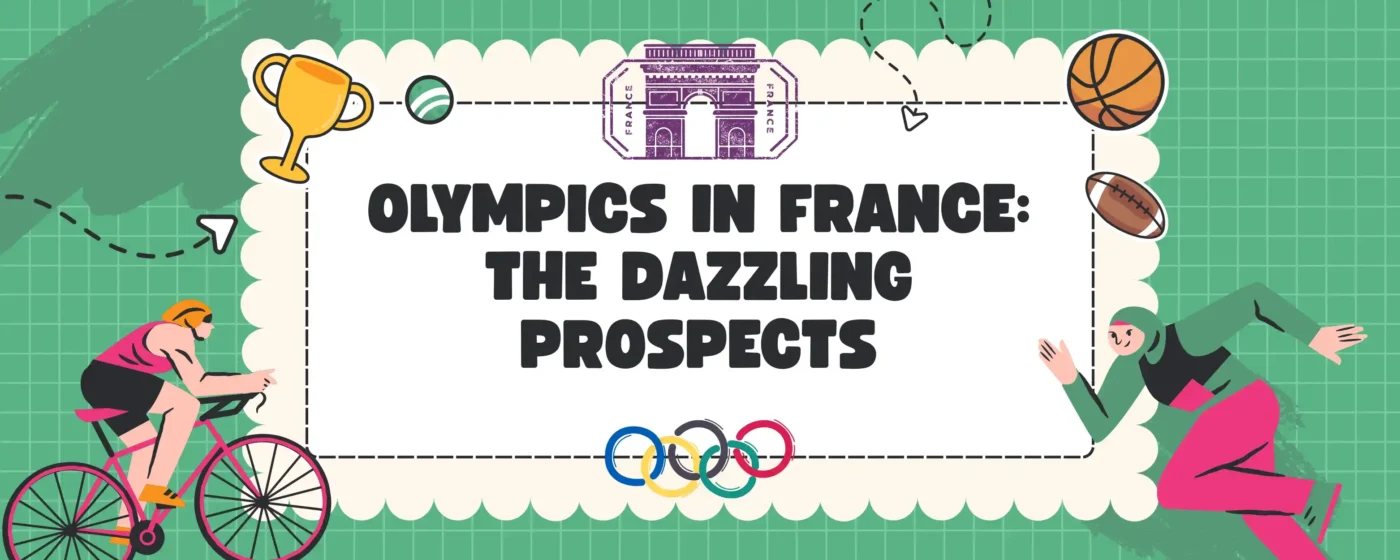 The Dazzling Prospects of the Olympics in France
