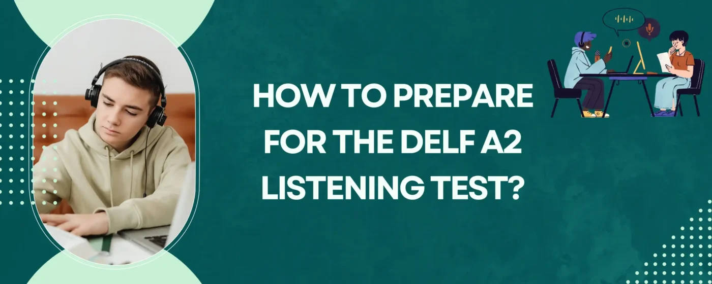 How to Prepare for the DELF A2 Listening Test