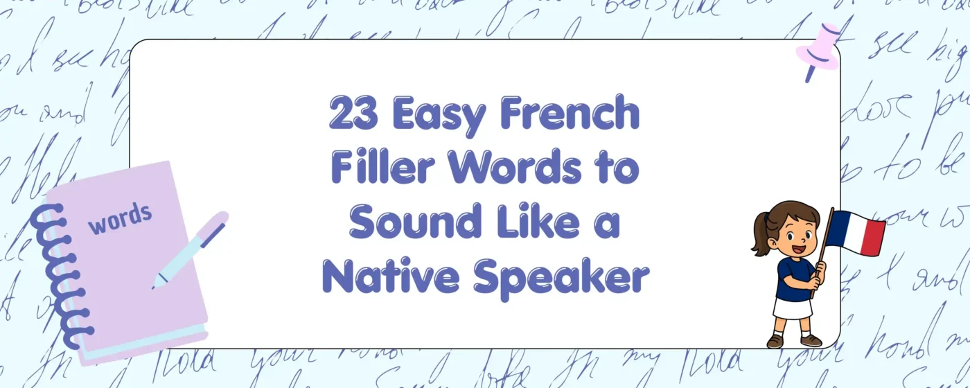 23 Easy French Filler Words to Sound Like a Native Speaker