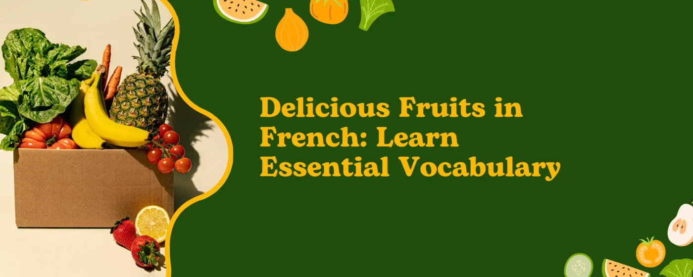 30+ Delicious Fruits in French: Learn Essential Vocabulary