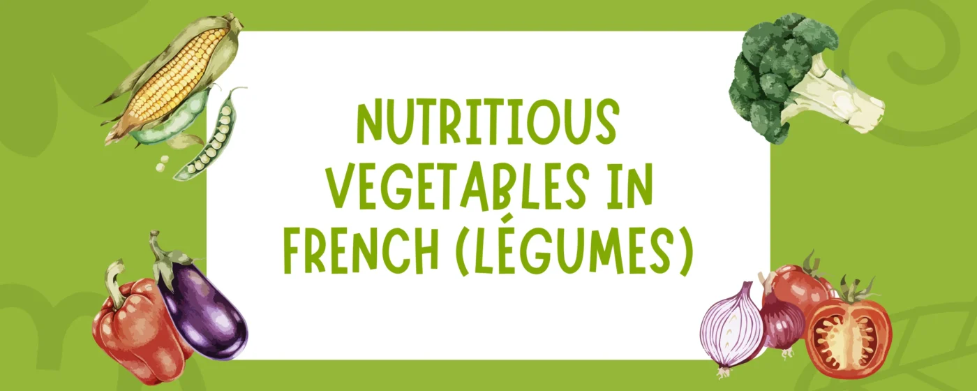 Nutritious Vegetables in French (Légumes)