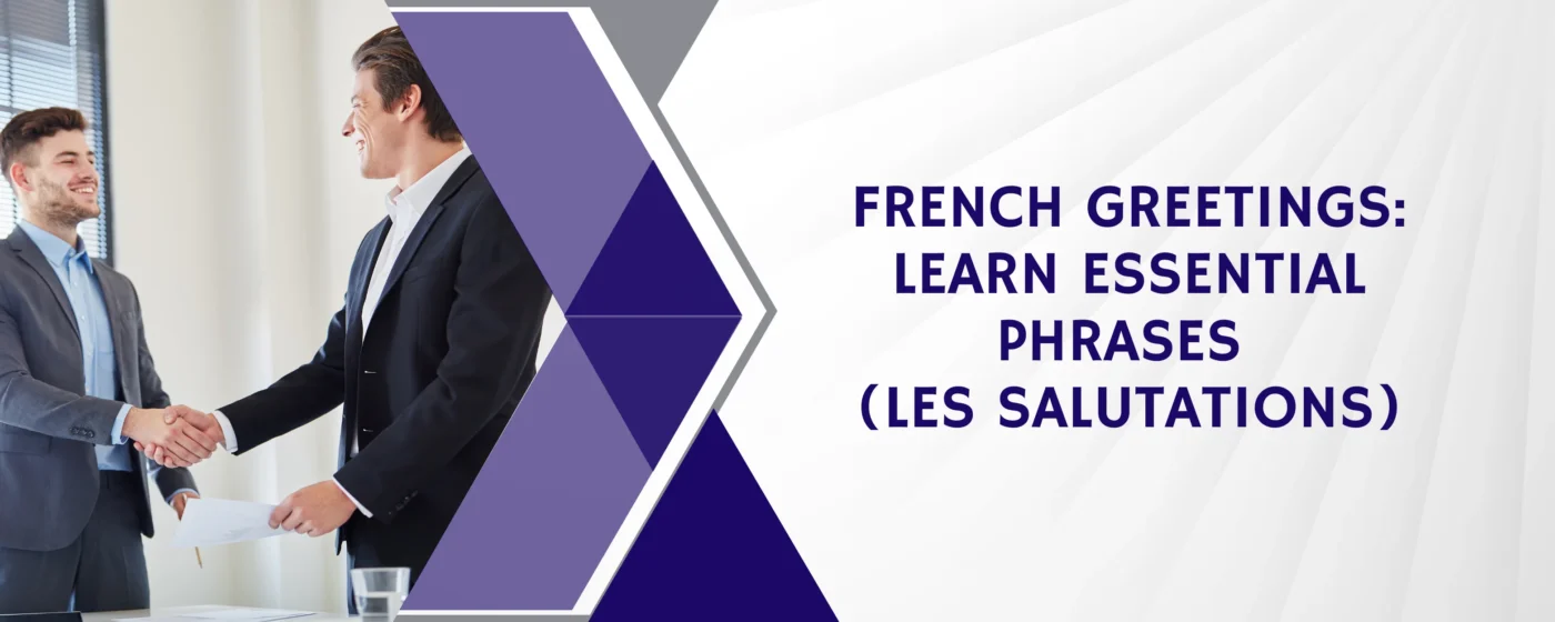 French Greetings: Learn Essential Phrases (Les Salutations)
