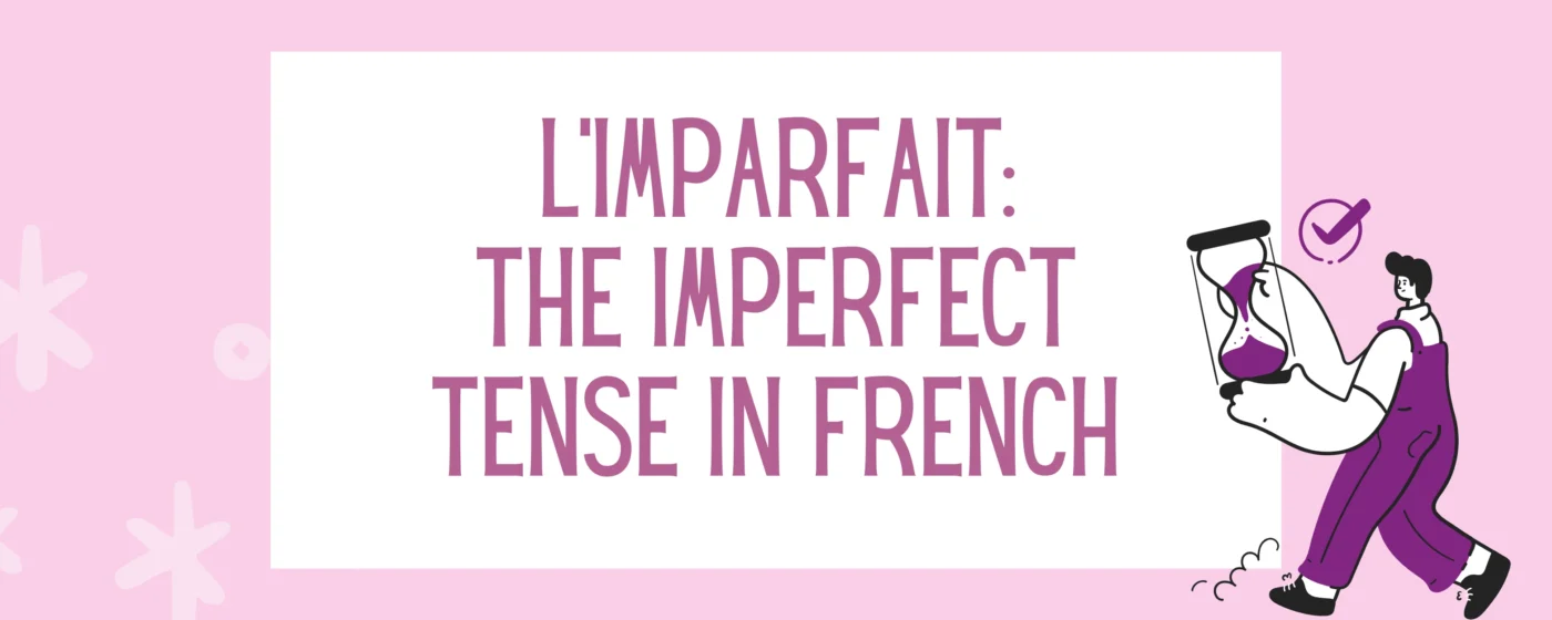 L’imparfait: The Imperfect Tense in French