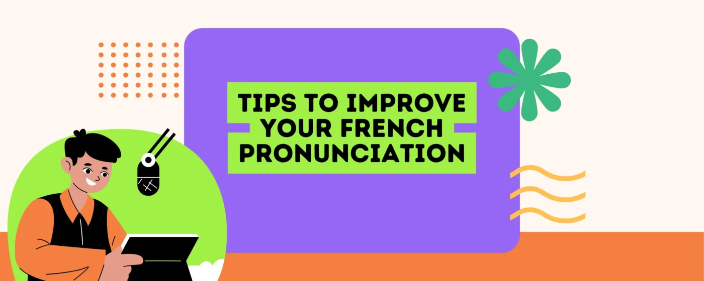 5 Tips To Improve Your French Pronunciation