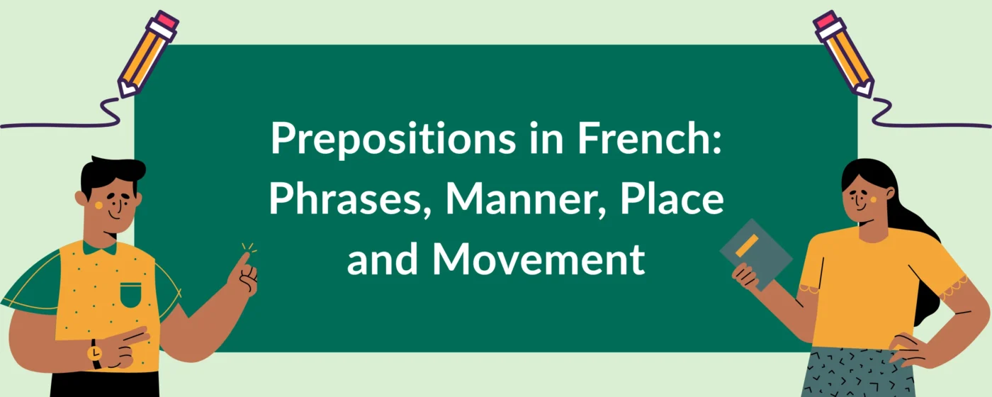 Prepositions in French Phrases, Manner, Place and Movement