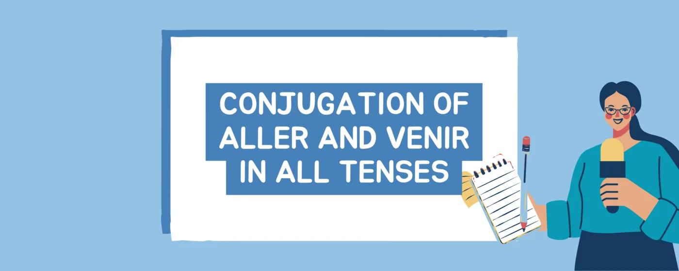 Conjugation of Aller And Venir In All Tenses