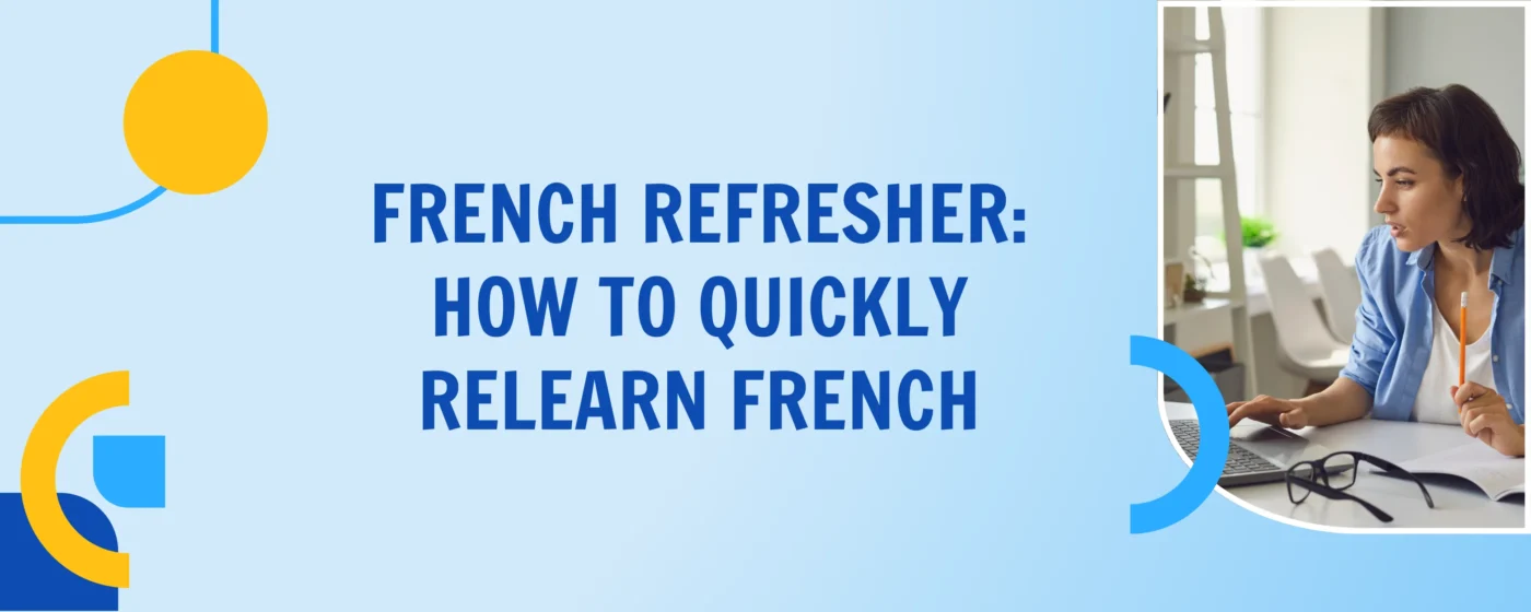 French Refresher: 7 Ways to Quickly Relearn French
