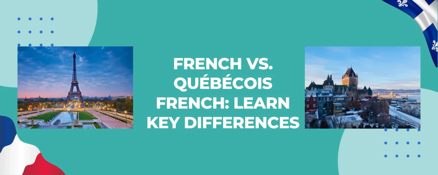 French vs. Québécois French: Learn Key Differences