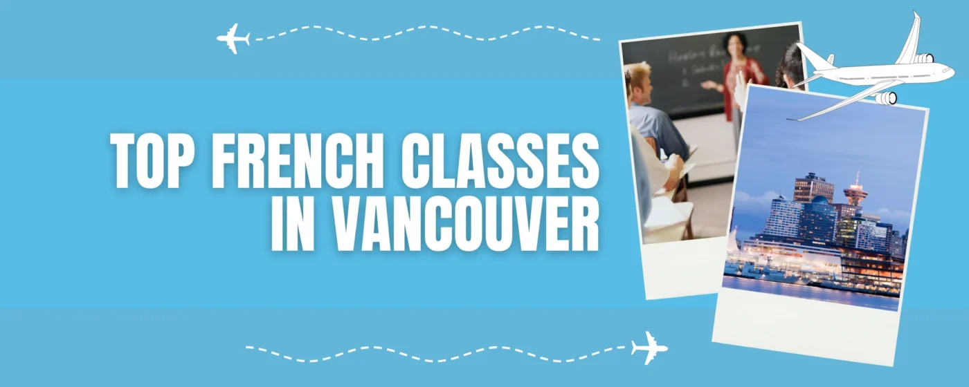 Top 7 French Classes in Vancouver