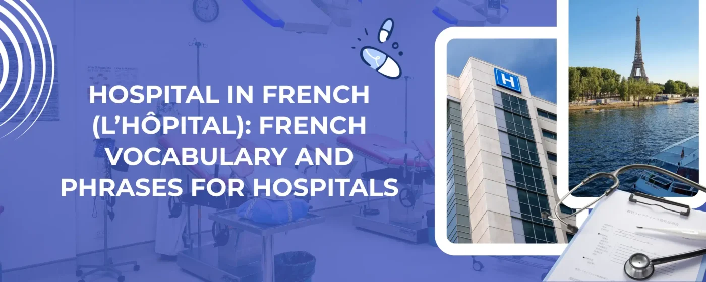Hospital in French (l’hôpital)_ French Vocabulary and Phrases For Hospitals