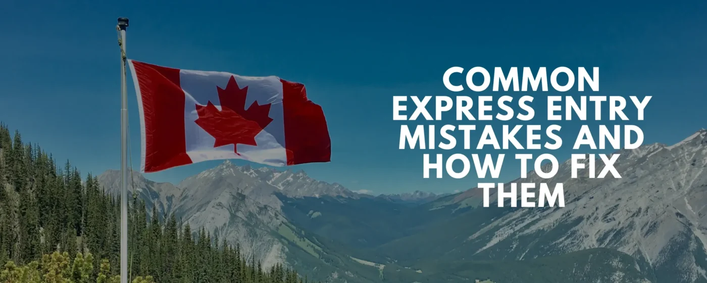 Common Express Entry in Canada Mistakes and How to Fix Them