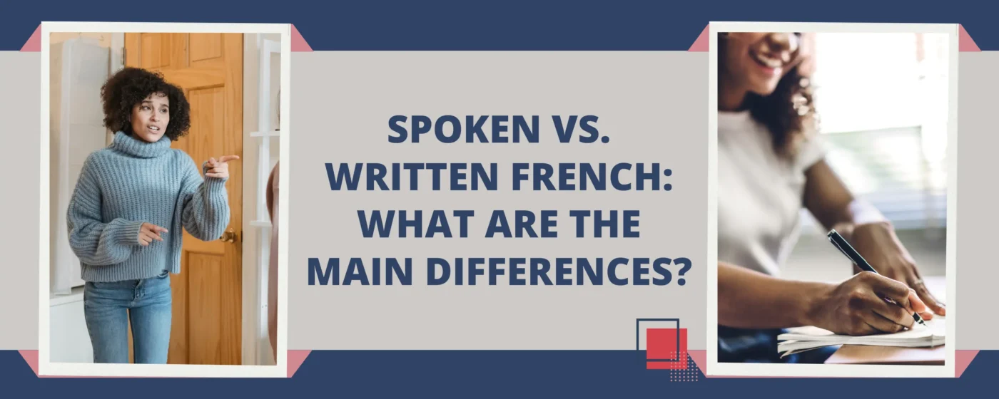 Spoken vs. Written French: What Are the Main Differences