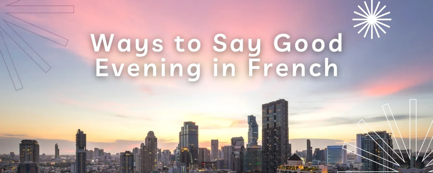 Ways to Say Good Evening in French