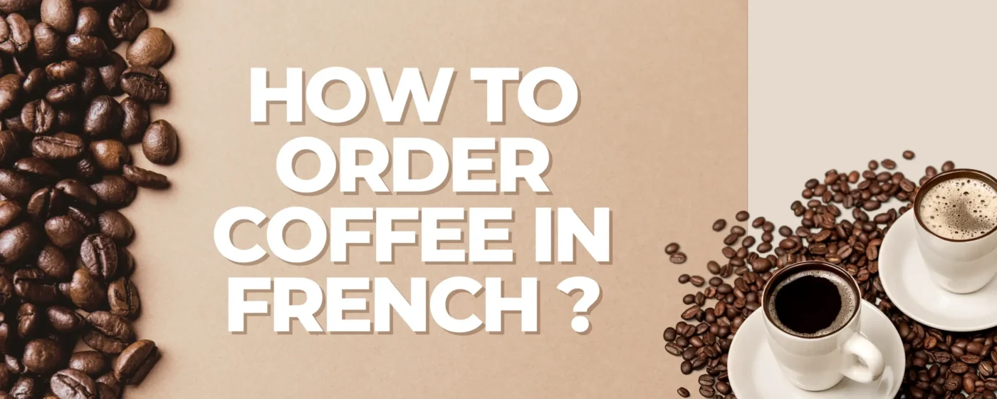 How to Order Coffee in French?