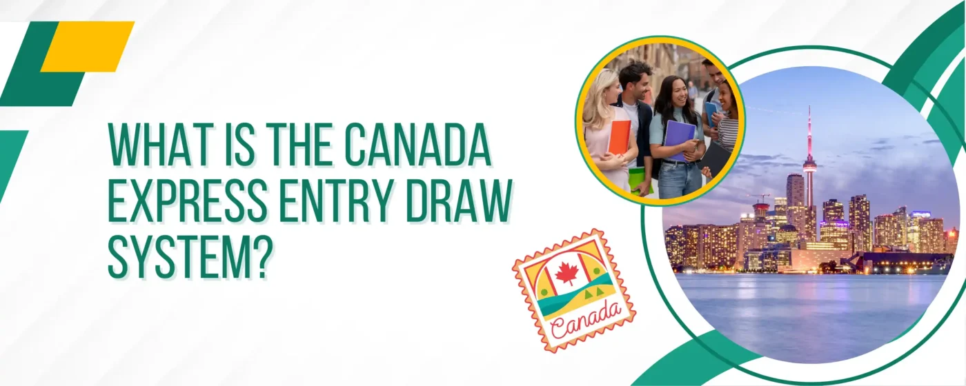 What is the Canada Express Entry Draw System?