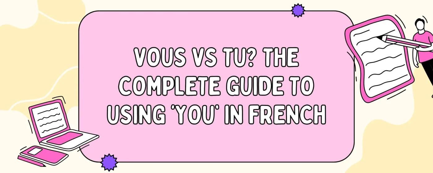 Vous vs Tu: The Complete Guide to Using ‘You’ in French