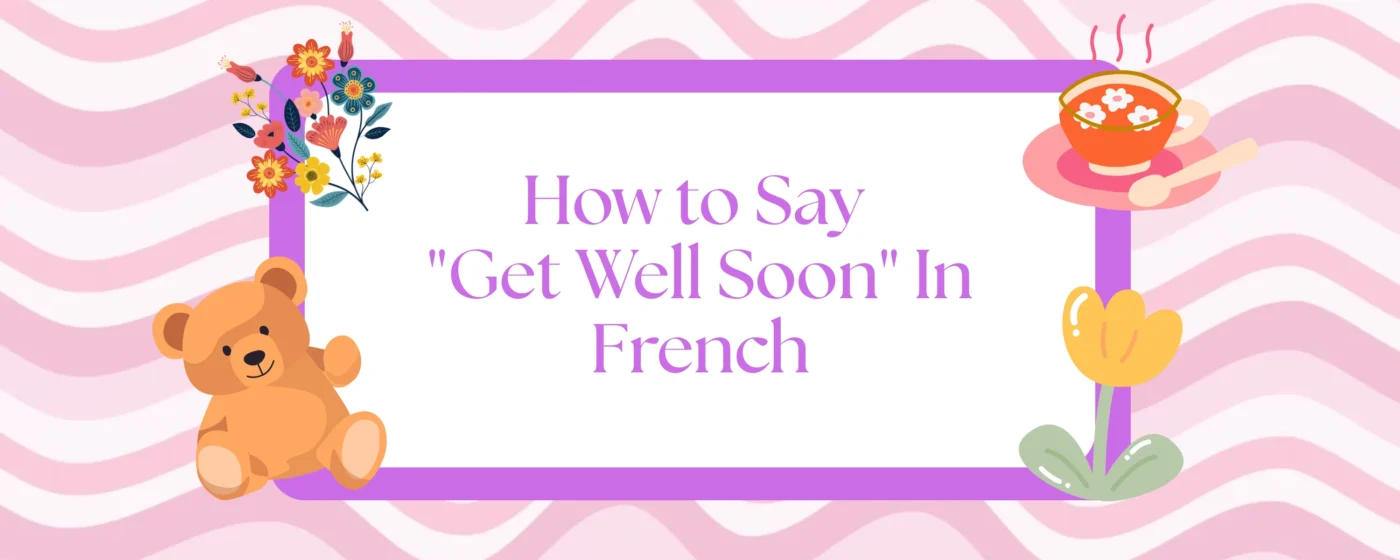 How to Say Get Well Soon In French