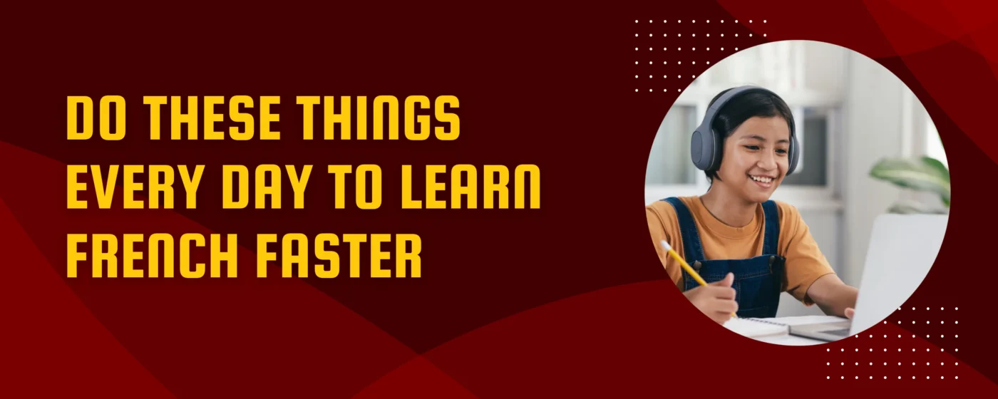 Things Every Day to Learn French Faster