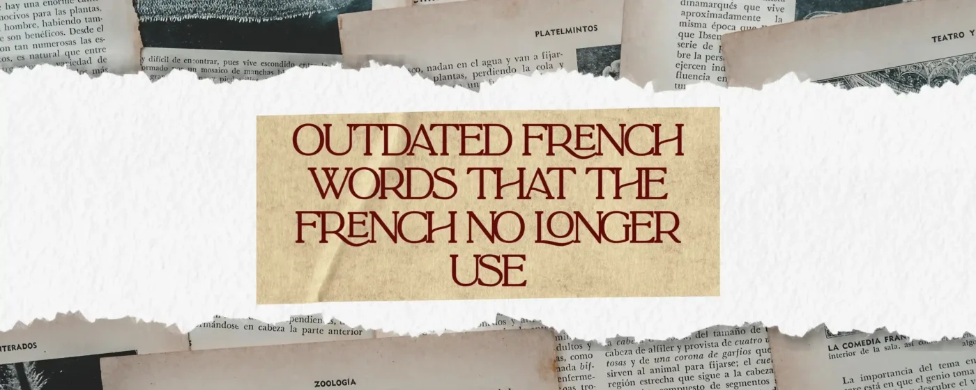 Outdated French Words That the French no Longer Use